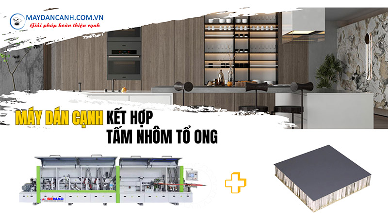 Máy dán cạnh kết hợp lõi nhôm tổ ong