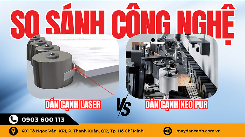 So sánh máy dán cạnh laser và máy dán cạnh keo PUR | Quốc Duy