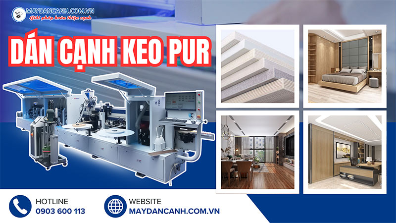 Ứng dụng má dán cạnh keo PUR | Quốc Duy